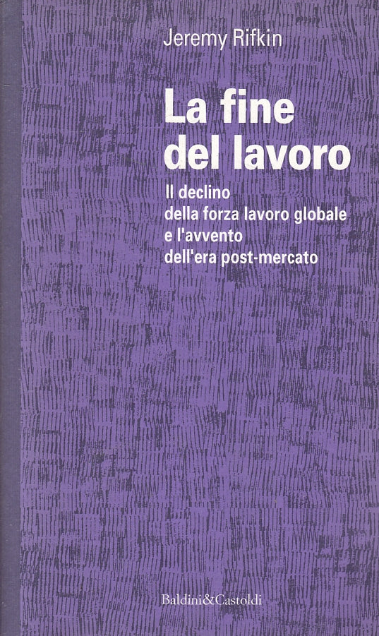 LZ- LA FINE DEL LAVORO - JEREMY RIFKIN - BALDINI & CASTOLDI --- 1995 - B- ZFS135