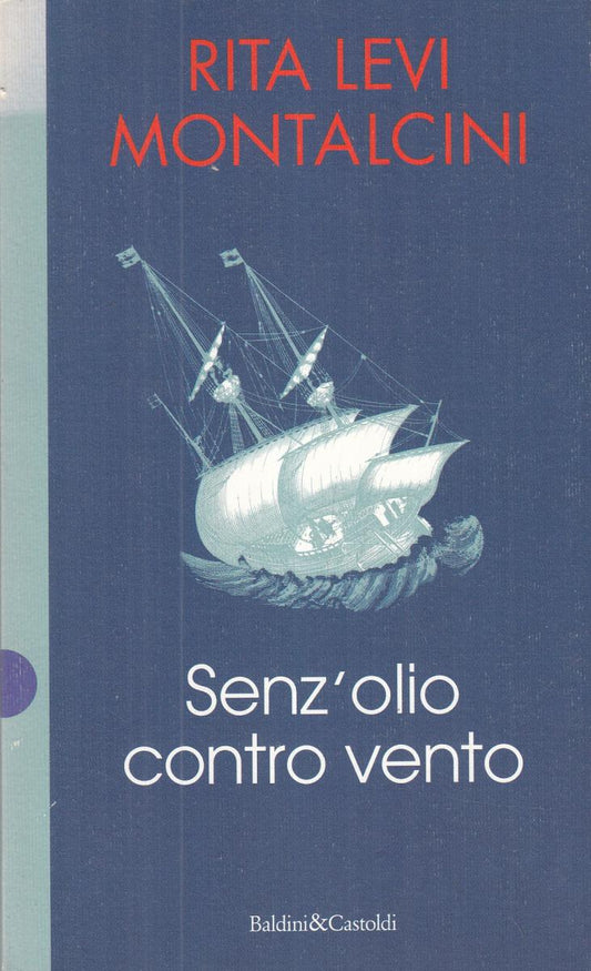 LN2- SENZ'OLIO CONTRO VENTO - RITA LEVI MONTALCINI - BALDINI CASTOLDI - B - JXS8