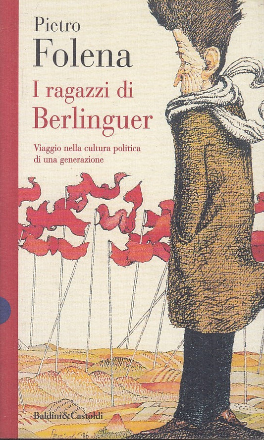 LS- I RAGAZZI DI BERLINGUER - PIETRO FOLENA- BALDINI CASTOLDI--- 1997- B- ZTS170