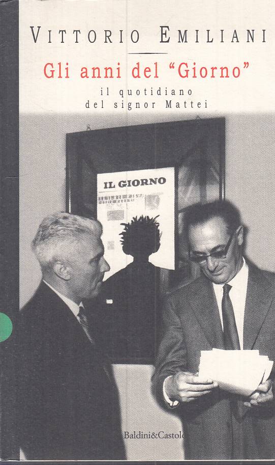 LS- ANNI DEL "GIORNO" QUOTIDIANO SIGNOR MATTEI -- BALDINI --- 1998 - B - ZTS635