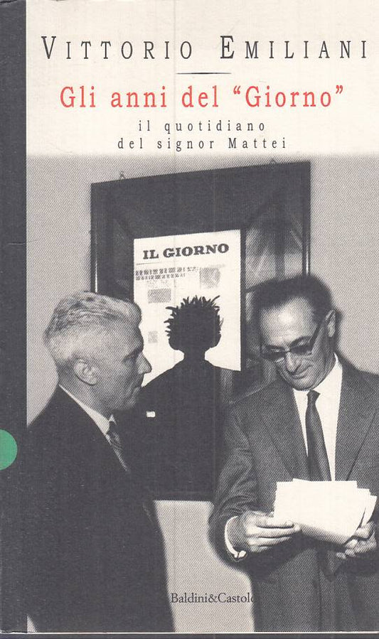 LS- ANNI DEL "GIORNO" QUOTIDIANO SIGNOR MATTEI -- BALDINI --- 1998 - B - ZTS635