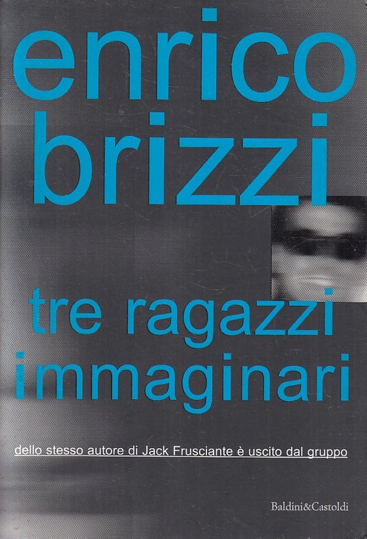 LN2- TRE RAGAZZI IMMAGINARI - ENRICO BRIZZI - BALDINI ROMANZI - B - JXS248