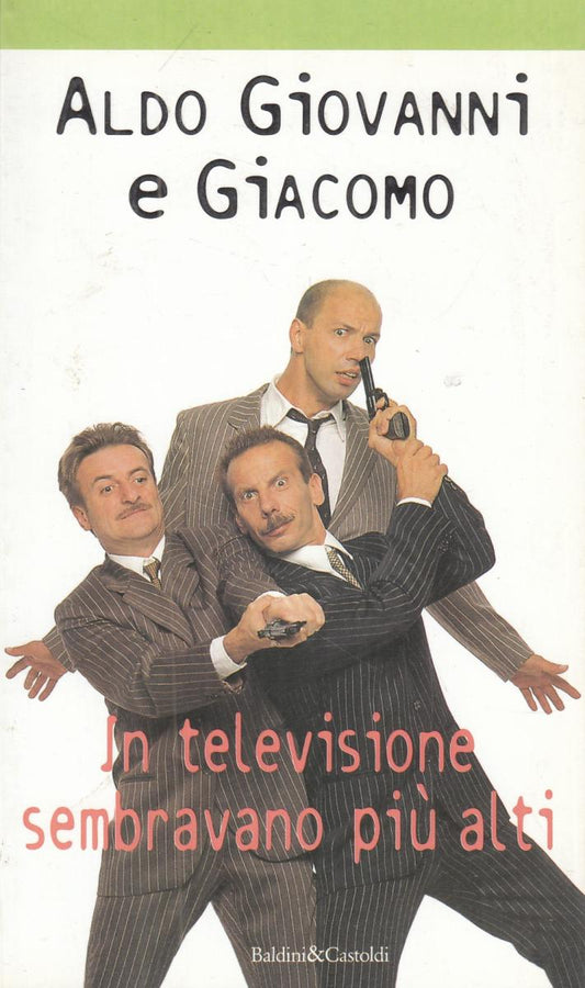 LN2- IN TELEVISIONE SEMBRAVANO PIU' ALTI - ALDO GIOVANNI E GIACOMO - B - JXS113