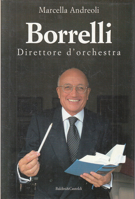 BORRELLI DIRETTORE D'ORCHESTRA - MARCELLA ANDREOLI - BALDINI - CS - JXS278