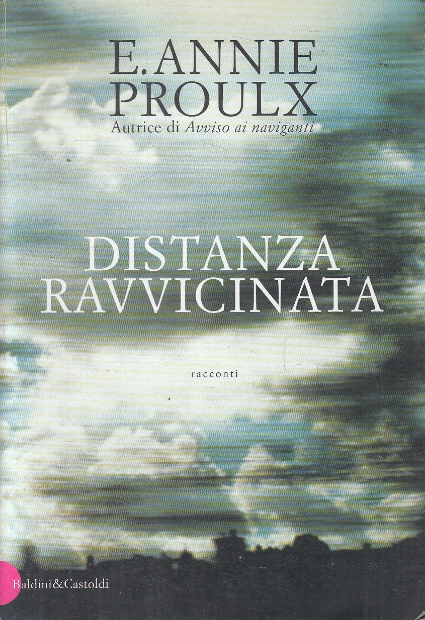DISTANZA RAVVICINATA - PROULX - BALDINI ROMANZI RACCONTI - B - JXS311