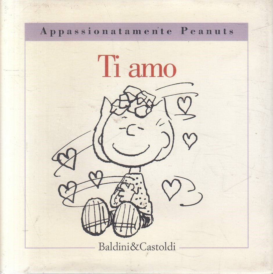 TI AMO - SCHULZ - BALDINI APPASSIONATAMENTE PEANUTS - CS - JXS202