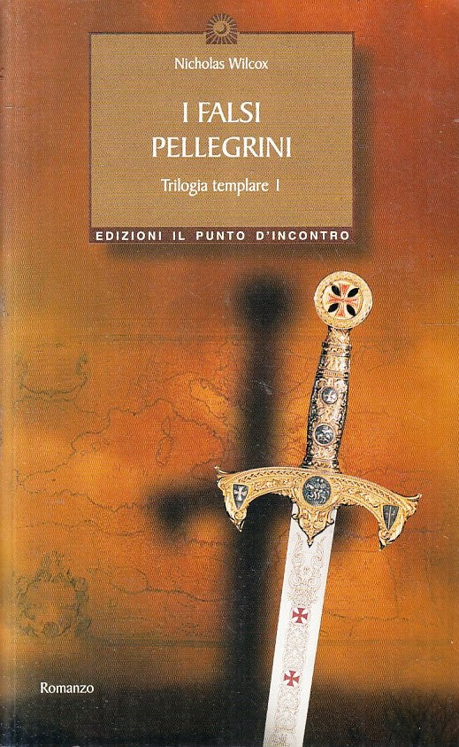 LN2- I FALSI PELLEGRINI TRILOGIA TEMPLARE I- WILCOX- PUNTO D'INCONTRO- B- JXS222