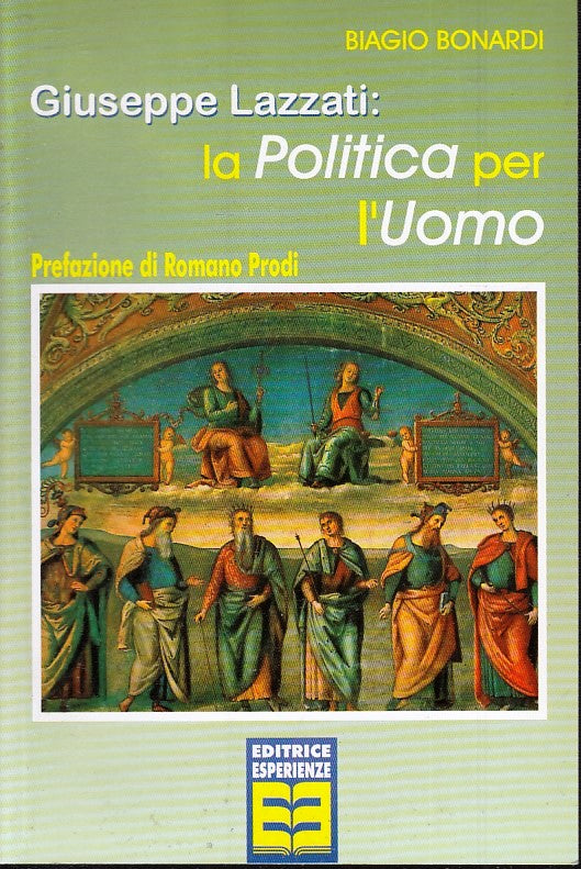 LS- GIUSEPPE LAZZATI LA POLITICA PER L'UOMO - BONARDI - ESPERIENZE---- B- ZTS172