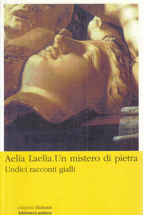 LG- AELIA LAELIA UN MISTERO DI PIETRA 11 RACCONTI GIALLI - DIABASIS -- B- YFS412