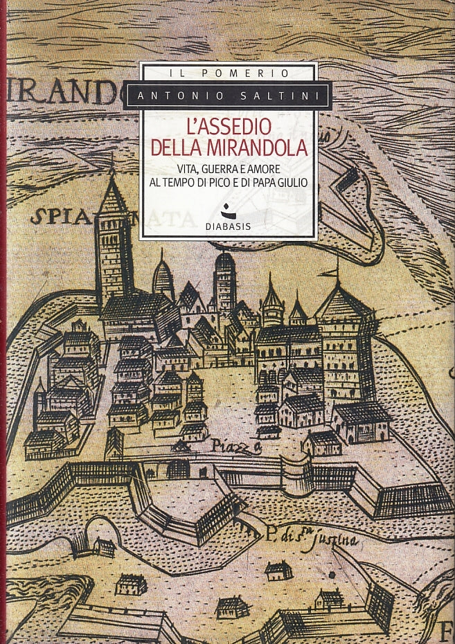 LS- L'ASSEDIO DI MIRANDOLA- ANTONIO SALTINI- DIABASIS- POMERIO-- 2003- CS-ZFS322