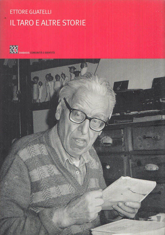 LN- IL TARO E ALTRE STORIE- ETTORE GUATELLI- DIABASIS- - 1a ED.- 2005- B- YFS986
