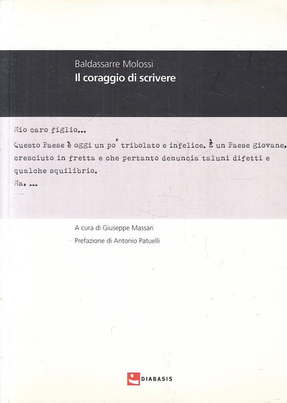 LS- IL CORAGGIO DI SCRIVERE - BALDASSARRE MOLOSSI - DIABASIS --- 2014- B- ZFS141