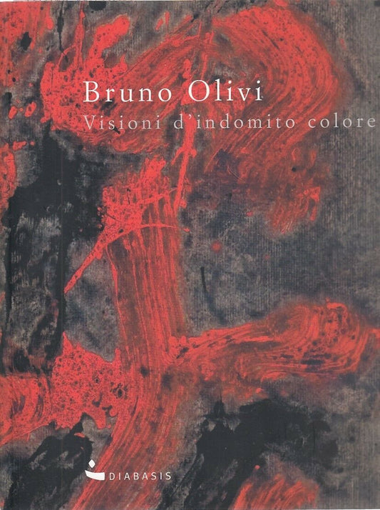 LT- VISIONI D'INDOMITO COLORE- BRUNO OLIVI- DIABASIS- POLIEDRI-- 2010- B- YDS355
