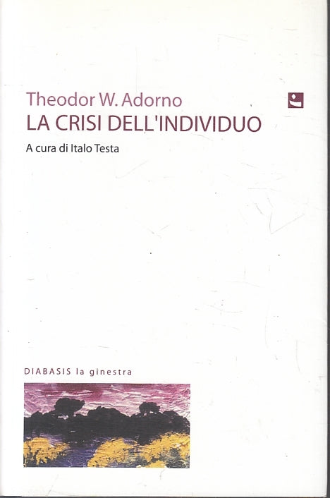 LS- LA CRISI DELL'INDIVIDUO- THEODOR ADORNO- DIABASIS- GINESTRA-- 2014- B-ZFS481