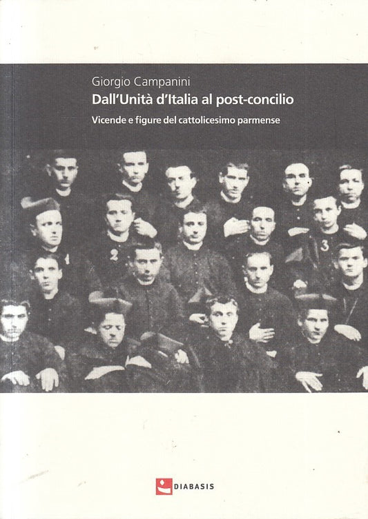 LS- DALL'UNITA' D'ITALIA AL POST-CONCILIO- CAMPANINI- DIABASIS--- 2015- B-YFS477