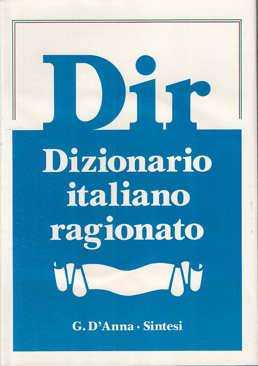 LZ- DIR. DIZIONARIO ITALIANO RAGIONATO -- G. D'ANNA.SINTESI--- 1989- CS - YDS370