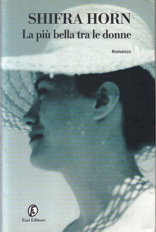 LN2- LA PIU' BELLA TRA LE DONNE - SHIFRA HORN - FAZI EDITORE - B - JXS228