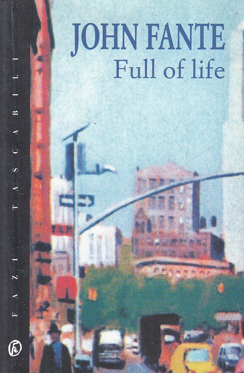 LN- FULL OF LIFE - JOHN FANTE - FAZI - TASCABILI -- 2002 - B - ZFS143