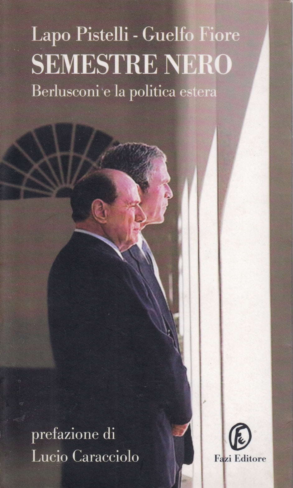 Semestre nero Berlusconi politica estera - Pistelli Fiore - Fazi - 1a ed. - ZFS5