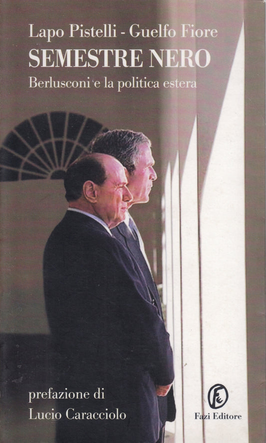 Semestre nero Berlusconi politica estera - Pistelli Fiore - Fazi - 1a ed. - ZFS5