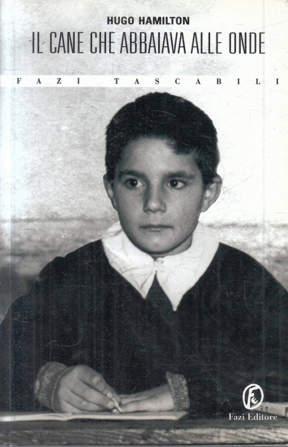 Il cane che abbaiava alle onde - Hugo Hamilton - Fazi Tascabili - 1a ed.- ZFS104