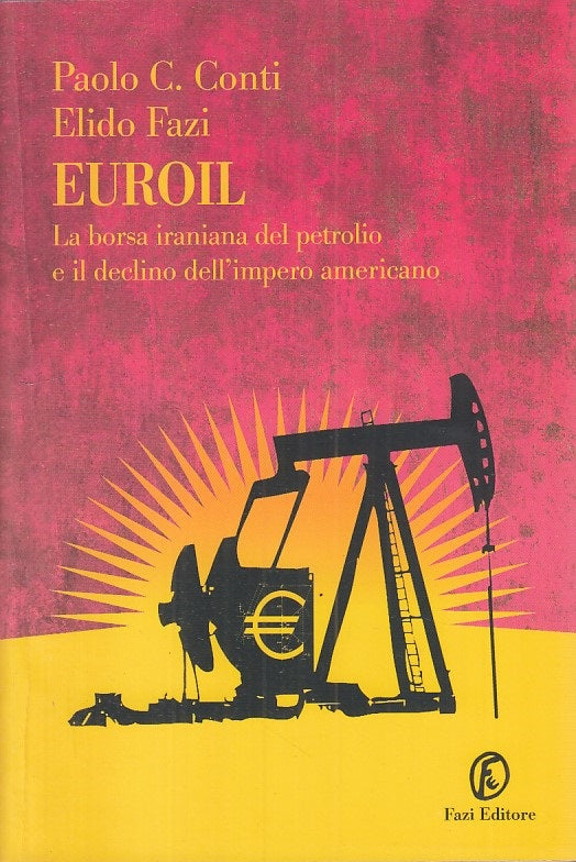 LZ- EUROIL BORSA IRANIANA DEL PETROLIO -- FAZI -- 1a ED. - 2007 - B - YFS25