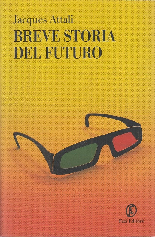 LS- BREVE STORIA DEL FUTURO - ATTALI - FAZI -- 1a ED. - 2007 - B - YFS271
