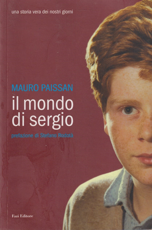 Il mondo di Sergio - Mauro Paissan - Fazi - 1a ed. 2008 - ZFS272