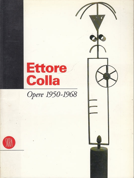 LT- ETTORE COLLA OPERE 1950/1968 CATALOGO MOSTRA -- SKIRA --- 1995- B- YFS697