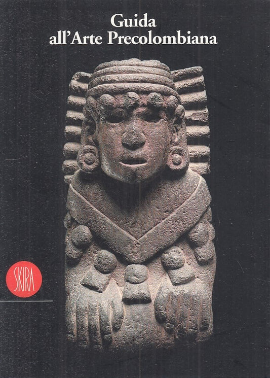 Guida all'Arte Precolombiana - Jean Paul Barbier - Skira - 1a ed. - ZFS243