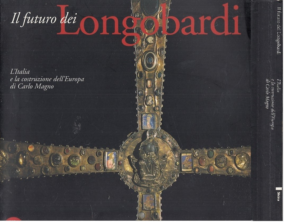 LS- IL FUTURO DEI LONGOBARDI CARLO MAGNO- BERTELLI- SKIRA--- 2000- B- YDS502