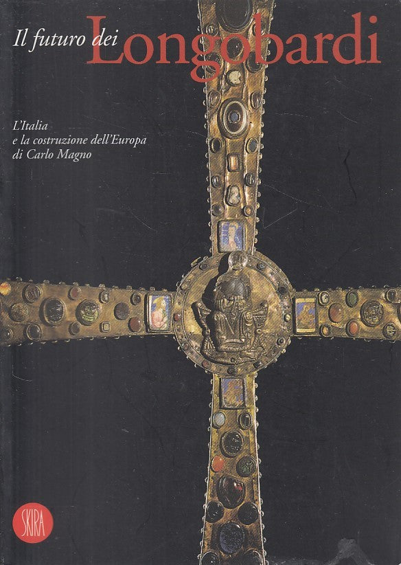 LS- IL FUTURO DEI LONGOBARDI - BERTELLI BROGIOLO - SKIRA --- 2000 - B - ZFS485