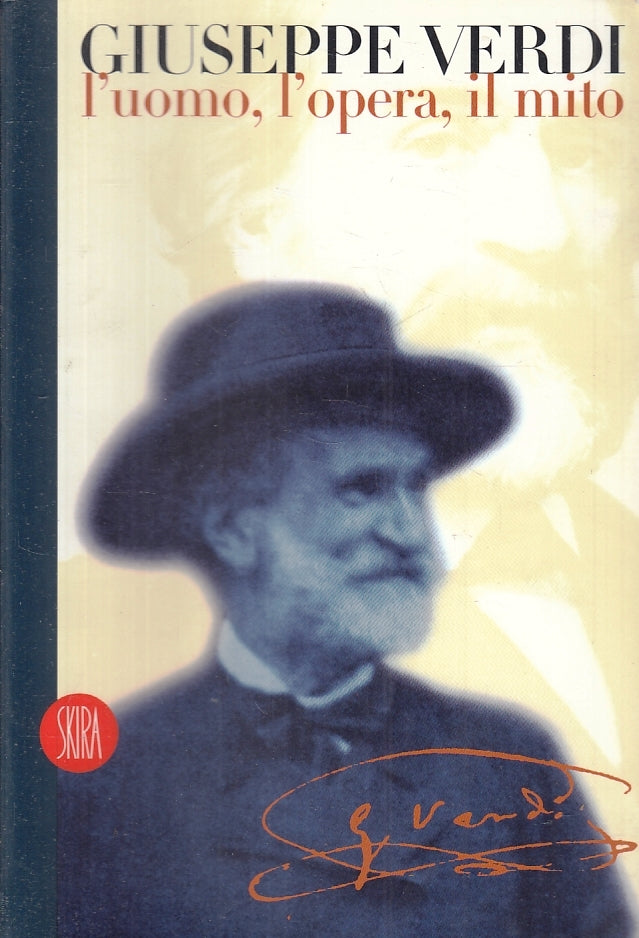 LS- GIUSEPPE VERDI L'UOMO L'OPERA IL MITO - DEGRADA - SKIRA --- 2000 - B- YFS862