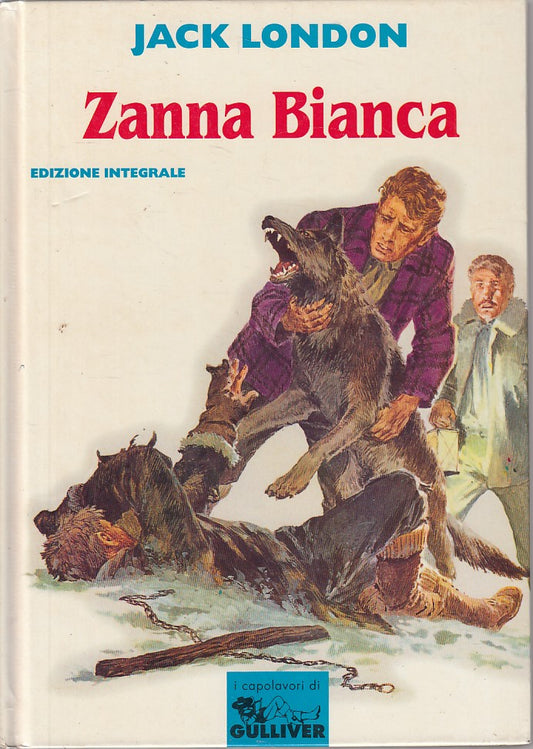ZANNA BIANCA EDIZIONE INTEGRALE - JACK LONDON - GULLIVER --- 1995 - C - YFS6
