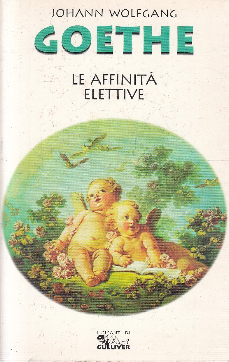 LE AFFINITA' ELETTIVE - GOETHE - GULLIVER I GIGANTI - B - JXS287