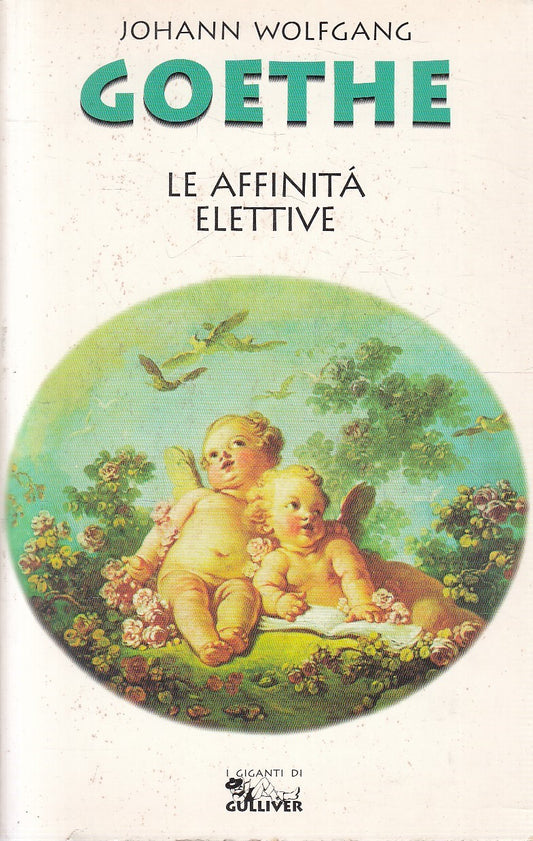 LE AFFINITA' ELETTIVE - GOETHE - GULLIVER I GIGANTI - B - JXS287
