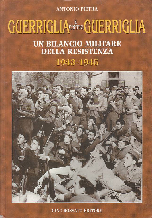 Guerriglia e contro Guerriglia - Antonio Pietra- Gino Rossato- 1a ed.- ZFS64