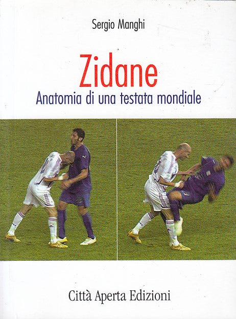 LS- ZIDANE ANATOMIA TESTATA MONDIALE- MANGHI- CITTA' APERTA--- 2007 - B - ZFS394