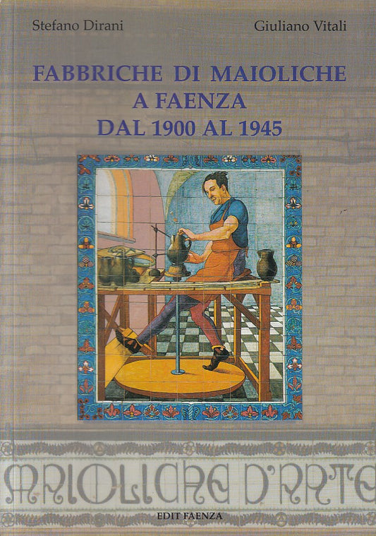 LT- FABBRICHE DI MAIOLICHE A FAENZA 1900/45 -- FAENZA --- 2002 - B - YFS424