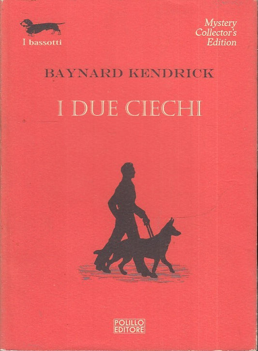 LN- I DUE CIECHI - BAYNARD KENDRICK - POLILLO- I BASSOTTI MYSTERY-- 2006- B- XFS