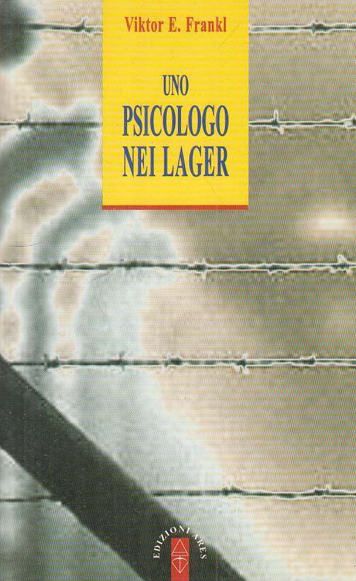 LS- UNO PSICOLOGO NEI LAGER - FRANKL - ARES - ANIMA E PSICHE -- 2004 - B - ZFS50