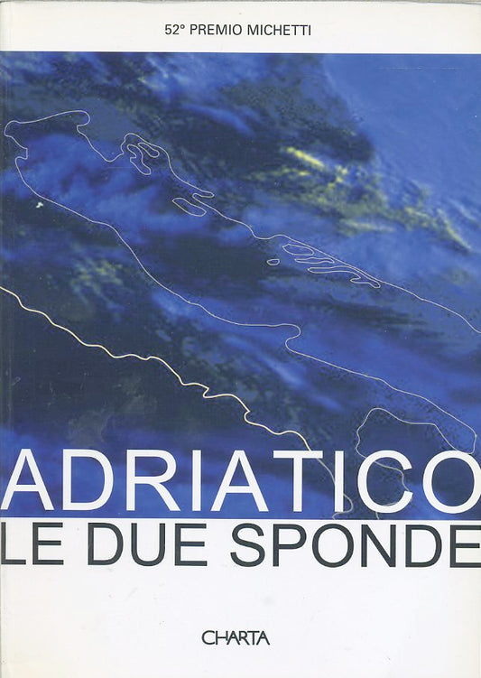 LT- ADRIATICO LE DUE SPONDE CATALOGO MOSTRA PREMIO MICHETTI----- 2001- B -YDS448