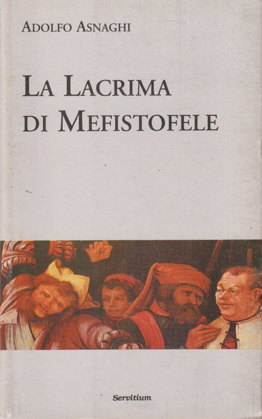 La lacrima di Mefistofele- Adolfo Asnaghi- Servitium Quaderni di Ricerca- ZFS292