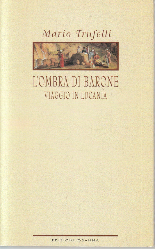 LN- L'OMBRA DI BARONE VIAGGIO LUCANIA- MARIO TRUFELLI- OSANNA--- 2003- B- YFS969