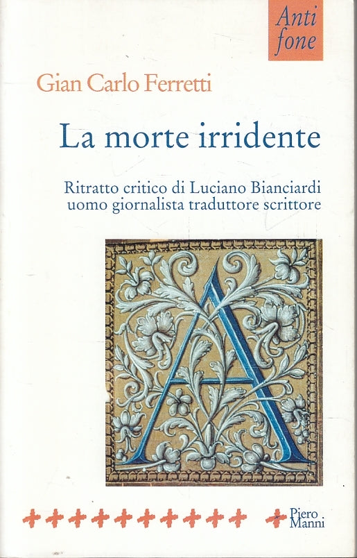 LN- LA MORTE IRRIDENTE BIANCIARDI - FERRETTI- MANNI- ANTIFONE-- 2000- B- ZFS189