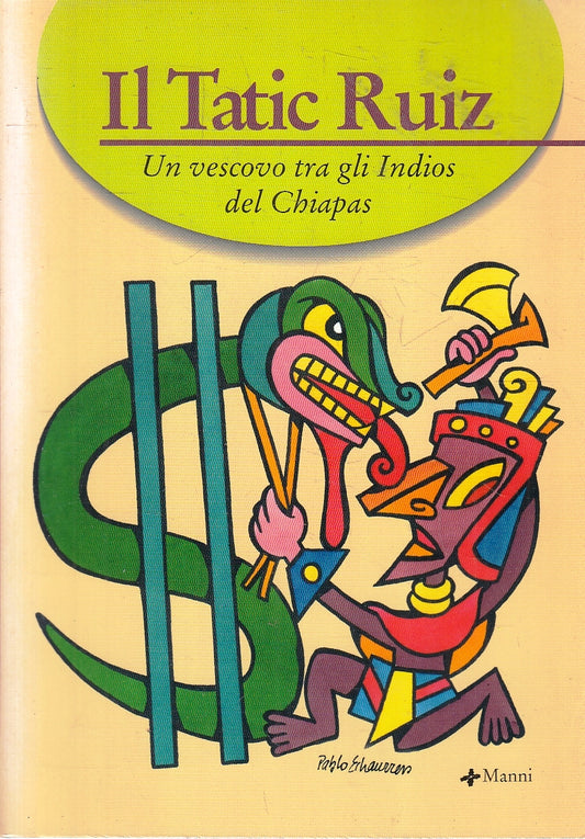 LN- IL TATIC RUIZ IL VESCOVO TRA GLI INDIOS DEL CHIAPAS-- MANNI- 2004- B- YFS157