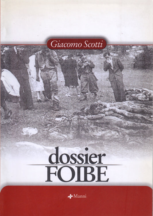 Dossier Foibe - Giacomo Scotti - Manni - 1a ed. - ZFS179