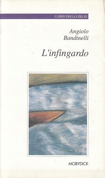 L'INFINGARDO - BANDINELLI - MOBYDICK - LIBRI ZELIG -- 1998 - BS - ZFS293