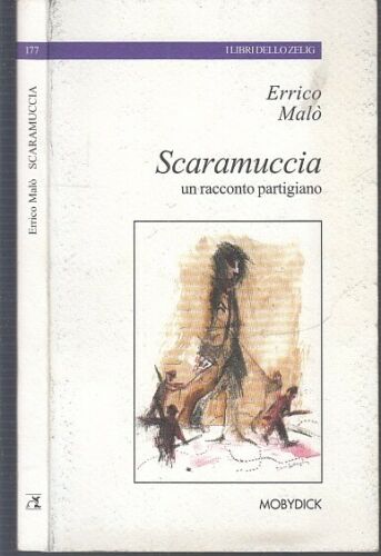 SCARAMUCCIA UN RACCONTO PARTIGIANO - MALO'- MOBYDICK- ZELIG-- 2003- B- MLT4