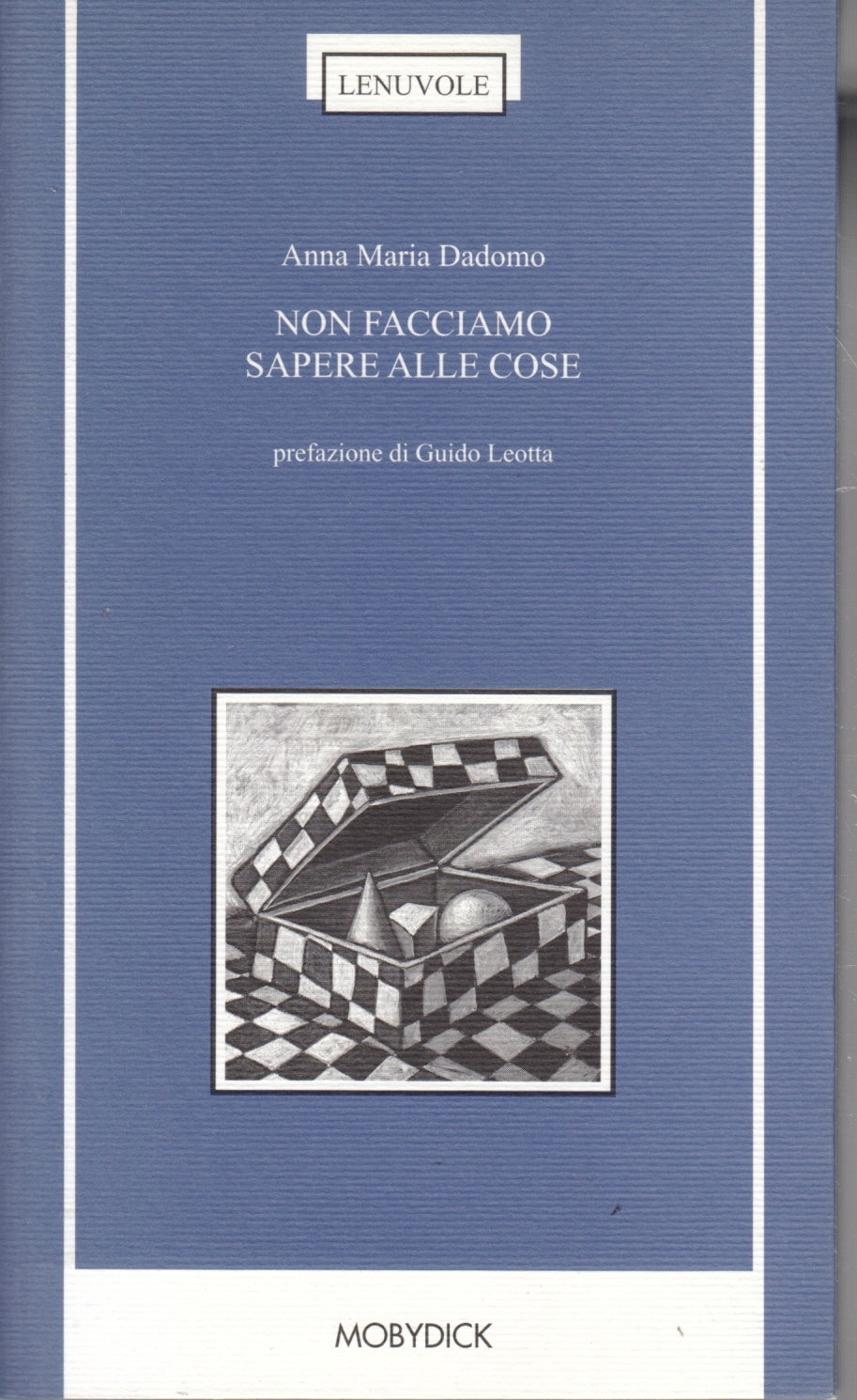 Non facciamo sapere alle cose - Anna Maria Dadomo - Mobydick - 1a ed.- ZFS140